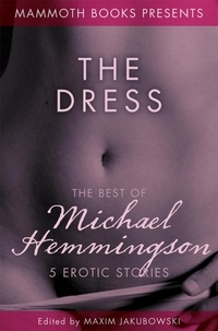 Michael Hemmingson et Maxim Jakubowski - The Mammoth Book of Erotica presents The Best of Michael Hemmingson.