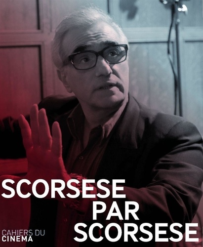 Michael Henry Wilson - Scorsese par Scorsese.
