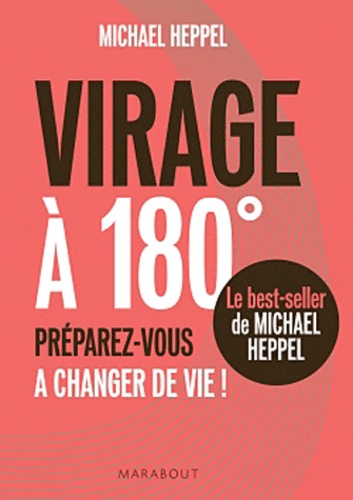Michael Heppell - Virage à 180° - Préparez-vous à changer de vie !.