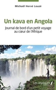 Livres gratuits à télécharger pour Kindle Fire Un kava en Angola  - Journal de bord d'un petit voyage au coeur de l'Afrique  par Michaël Hervé Louzé 9782385412661