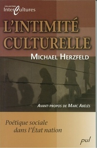 Michael Herzfeld - L'intimité culturelle - Poétique sociale de l'Etat nation.