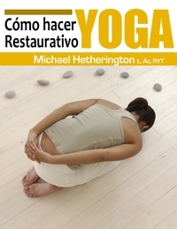  Michael Hetherington - Cómo hacer Yoga Restaurativa.