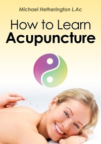  Michael Hetherington - How to Learn Acupuncture.
