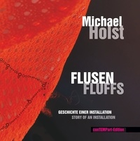 Michael Holst et Marcellus M. Menke - Flusen | Fluffs - Geschichte einer Installation | Story of an installation.