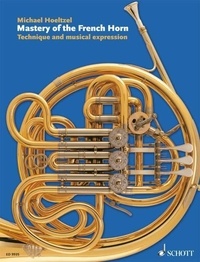 Michael Höltzel - Mastery of the French Horn - Technique and musical expression. horn..
