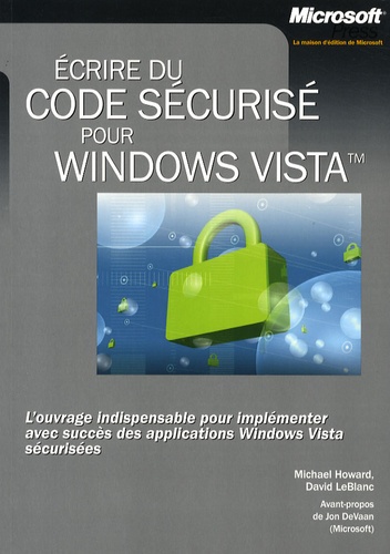 Michael Howard et David LeBlanc - Ecrire du code sécurisé pour Windows Vista.