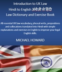  Michael Howard - Introduction to UK Law: English to Hindi Law Dictionary and Exercise Book.