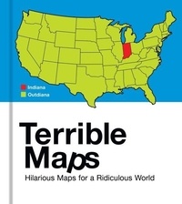 Michael Howe et Lovell Johns - Terrible Maps - Hilarious Maps for a Ridiculous World.