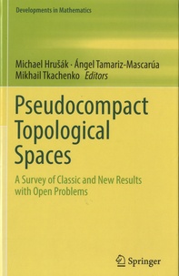 Michael Hrusak et Angel Tamariz-Mascarua - Pseudocompact Topological Spaces - A Survey of Classic and New Results with Open Problems.
