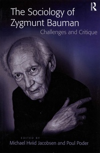 Michael Hviid Jacobsen et Paul Poder - The Sociology of Zygmunt Bauman - Challenges and Critique.
