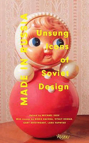 Michael Idov - Made in Russia - Unsung Icons of Soviet Design.