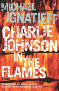Michael Ignatieff - Charlie Johnson in the Flames.