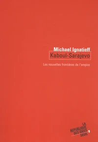 Kaboul-Sarajevo. Les Nouvelles Frontieres De L'Empire