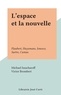 Michael Issacharoff et Victor Brombert - L'espace et la nouvelle - Flaubert, Huysmans, Ionesco, Sartre, Camus.