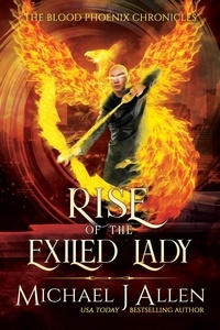  Michael J Allen - Rise of the Exiled Lady - Blood Phoenix Chronicles, #4.