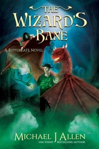  Michael J Allen - The Wizard's Bane - Bittergate: Dragon Revolution, #2.