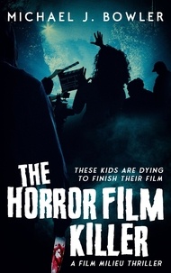  Michael J. Bowler - The Horror Film Killer - A Film Milieu Thriller, #2.