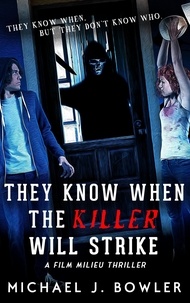  Michael J. Bowler - They Know When The Killer Will Strike - A Film Milieu Thriller, #3.