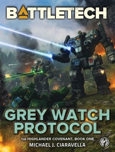  Michael J. Ciaravella - BattleTech: Grey Watch Protocol (The Highlander Covenant, Book One) - BattleTech, #68.