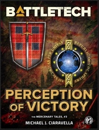  Michael J. Ciaravella - BattleTech: Perception of Victory (The Mercenary Tales, #3).
