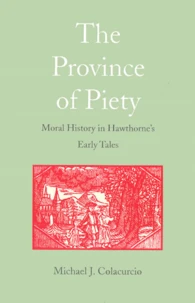 The Province Of Piety. Moral History In Hawthorne'S Early Tales