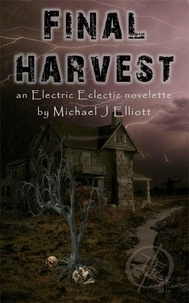  Michael J. Elliott - Final Harvest-An Electric Eclectic Book..