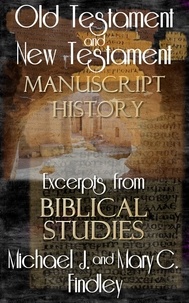  Michael J. Findley et  Mary C. Findley - Old Testament and New Testament Manuscript History.