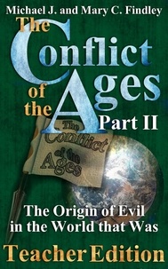  Michael J. Findley - The Conflict of the Ages Teacher II: The Origin of Evil in the World that Was - The Conflict of the Ages Teacher Edition, #2.