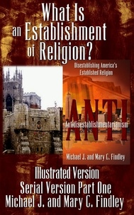  Michael J. Findley et  Mary C. Findley - What Is an Establishment of Religion? (Illustrated Version) - Illustrated Serial Antidisestablishmentarianism, #1.