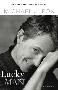 Michael J. Fox - Lucky Man - A Memoir.