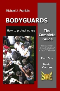 Bodyguards - How to Protect Others - Basic Course