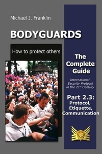  Michael J. Franklin - Bodyguards - How to Protect Others - Part 2.3 - Manners, Protocol, Etiquette and Communication.