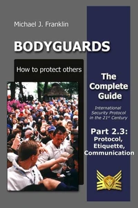 Bodyguards - How to Protect Others - Part 2.3 - Manners, Protocol, Etiquette and Communication