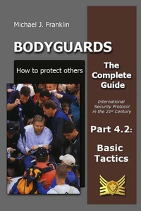 Bodyguards - How to Protect Others - Part 4.2 - Basic Tactics