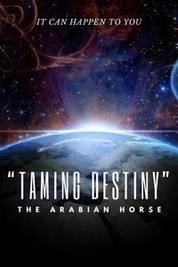 Téléchargements gratuits de livres gratuits Taming Destiny, The Arabian Horse iBook 9798230229643 (French Edition)