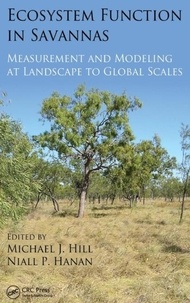 Michael J. Hill - Ecosystem Function in Savannas: Measurement and Modeling at Landscape to Global Scales.