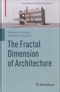 Michael J. Ostwald et Josephine Vaughan - The Fractal Dimension of Architecture.