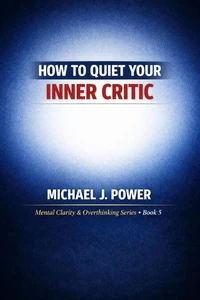 How to Quiet Your Inner Critic