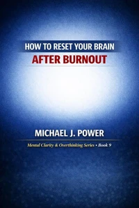 How to Reset Your Brain After Burnout