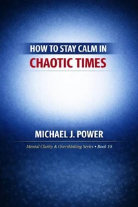 How to Stay Calm in Chaotic Times