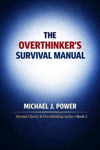 The Overthinker's Survival Manual