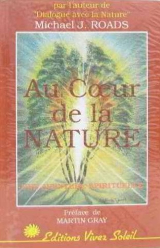 Michael-J Roads - Au coeur de la nature - Une aventure spirituelle.