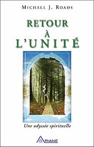 Michael-J Roads - Retour à l'unité - Une odyssée spirituelle.