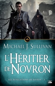 Michael-J Sullivan - Les Révélations de Riyria Tome 3 : L'héritier de Novron.