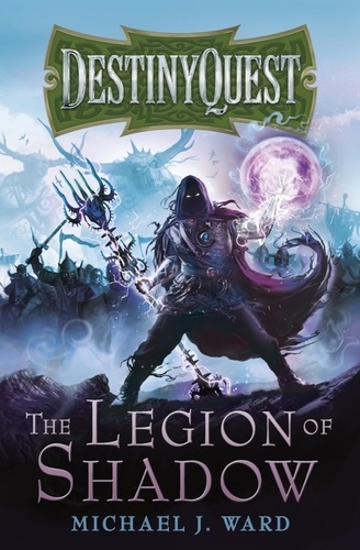 The Legion of Shadow. DestinyQuest Book 1
