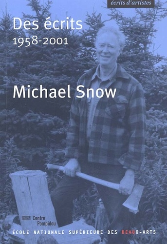Michael James A. Snow - Des Ecrits 1958-2001.