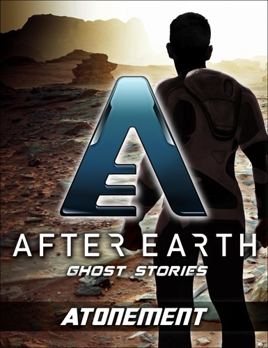 Michael Jan Friedman - Atonement - After Earth: Ghost Stories (Short Story).