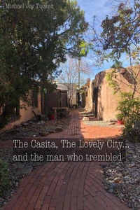 The Casita, The Lovely City...and the man who trembled