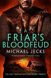 Michael Jecks - A Friar's Bloodfeud (Last Templar Mysteries 20) - A dark force threatens England….