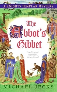 Michael Jecks - The Abbot's Gibbet - A Knights Templar Mystery.